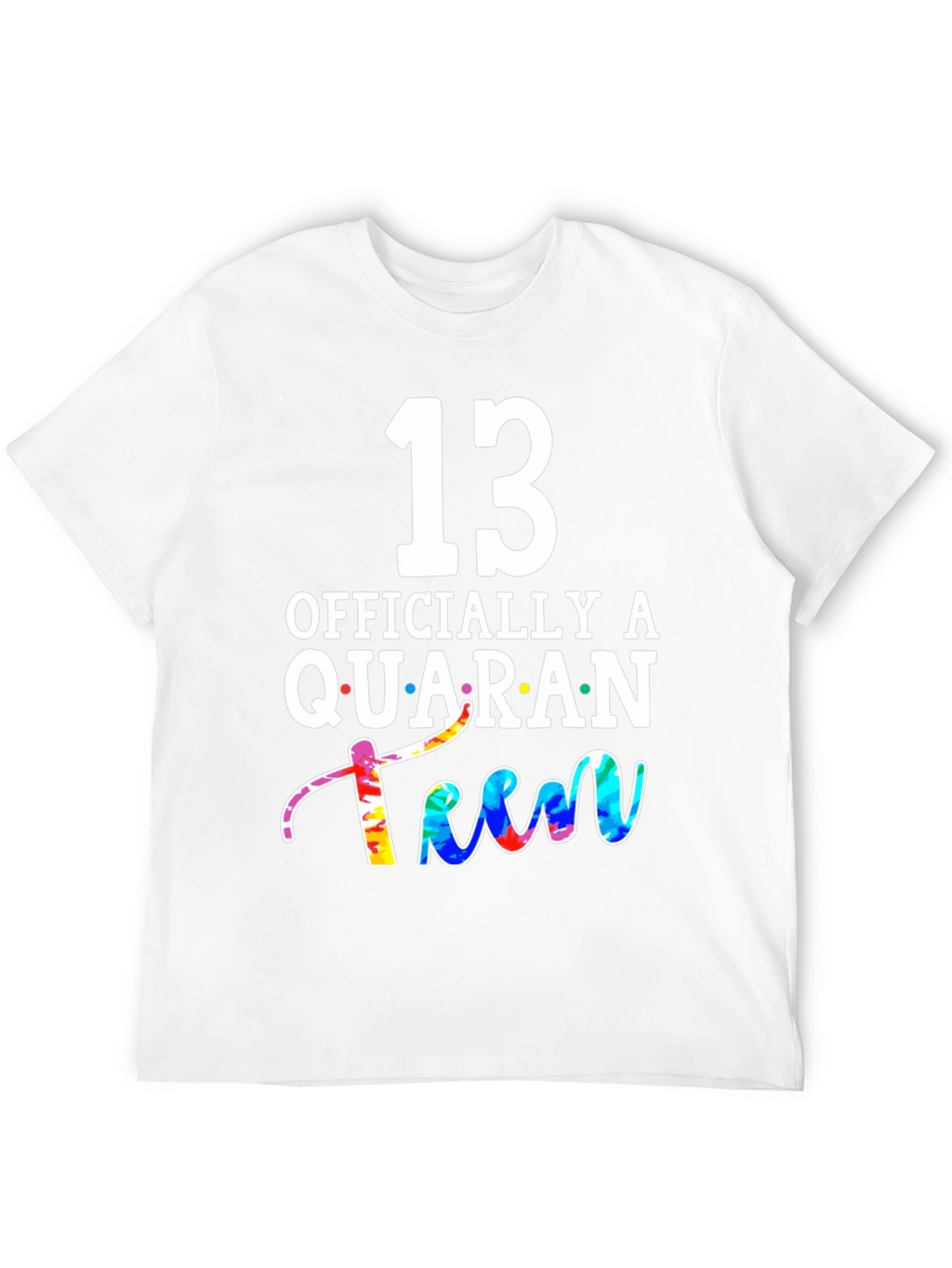 QuaranTEEN Birthday T-Shirt - 13th Birthday