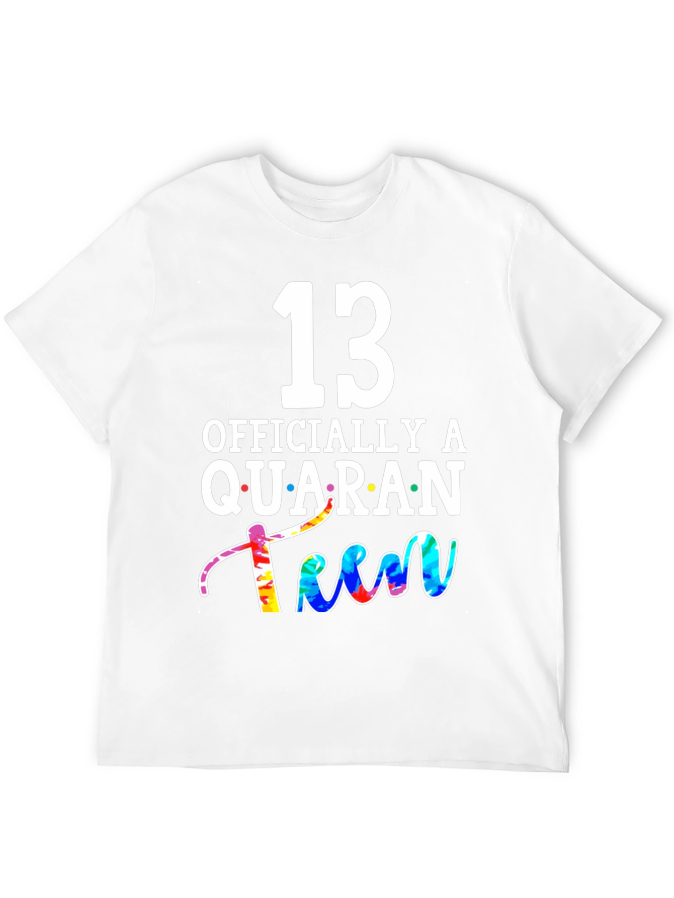 QuaranTEEN Birthday T-Shirt - 13th Birthday