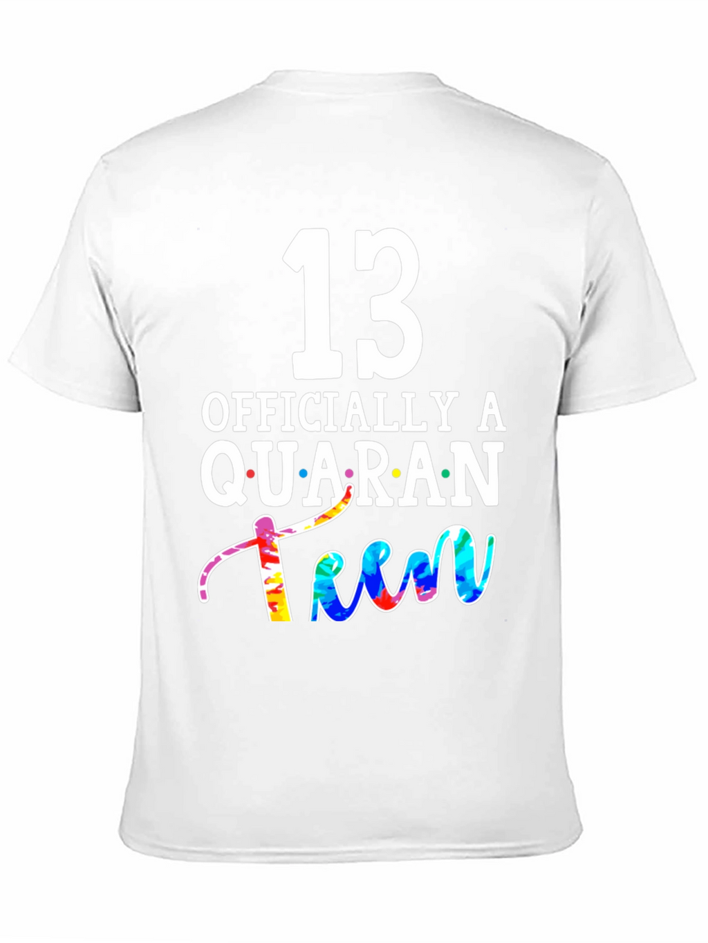 QuaranTEEN Birthday T-Shirt - 13th Birthday