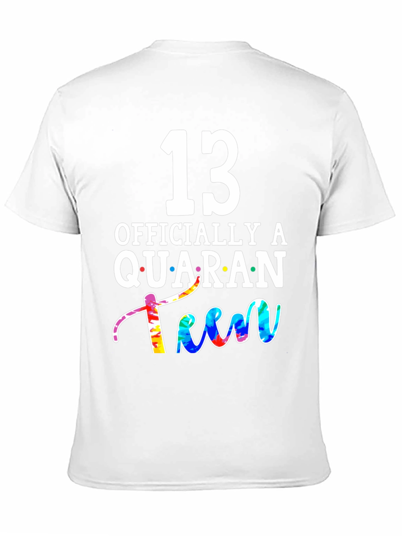 QuaranTEEN Birthday T-Shirt - 13th Birthday