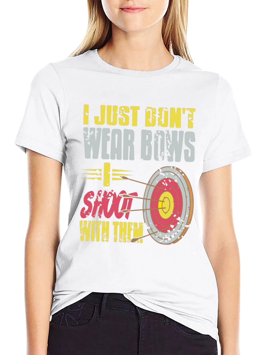Archery T-Shirt: I Dont Wear Bows I Shoot Them!