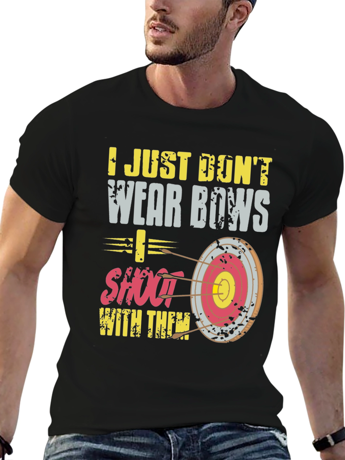 Archery T-Shirt: I Dont Wear Bows I Shoot Them!