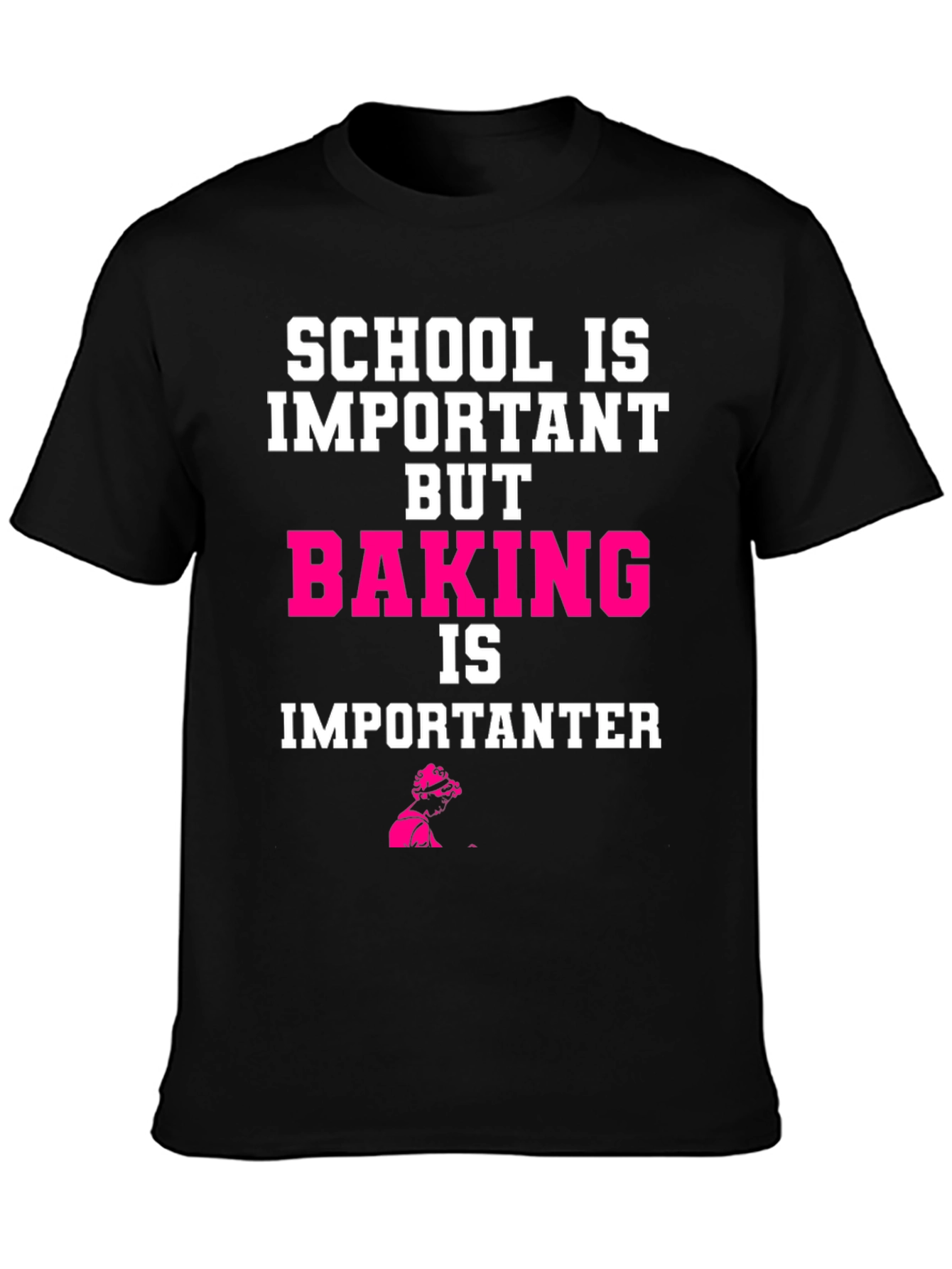 Baking is Importanter T-Shirt