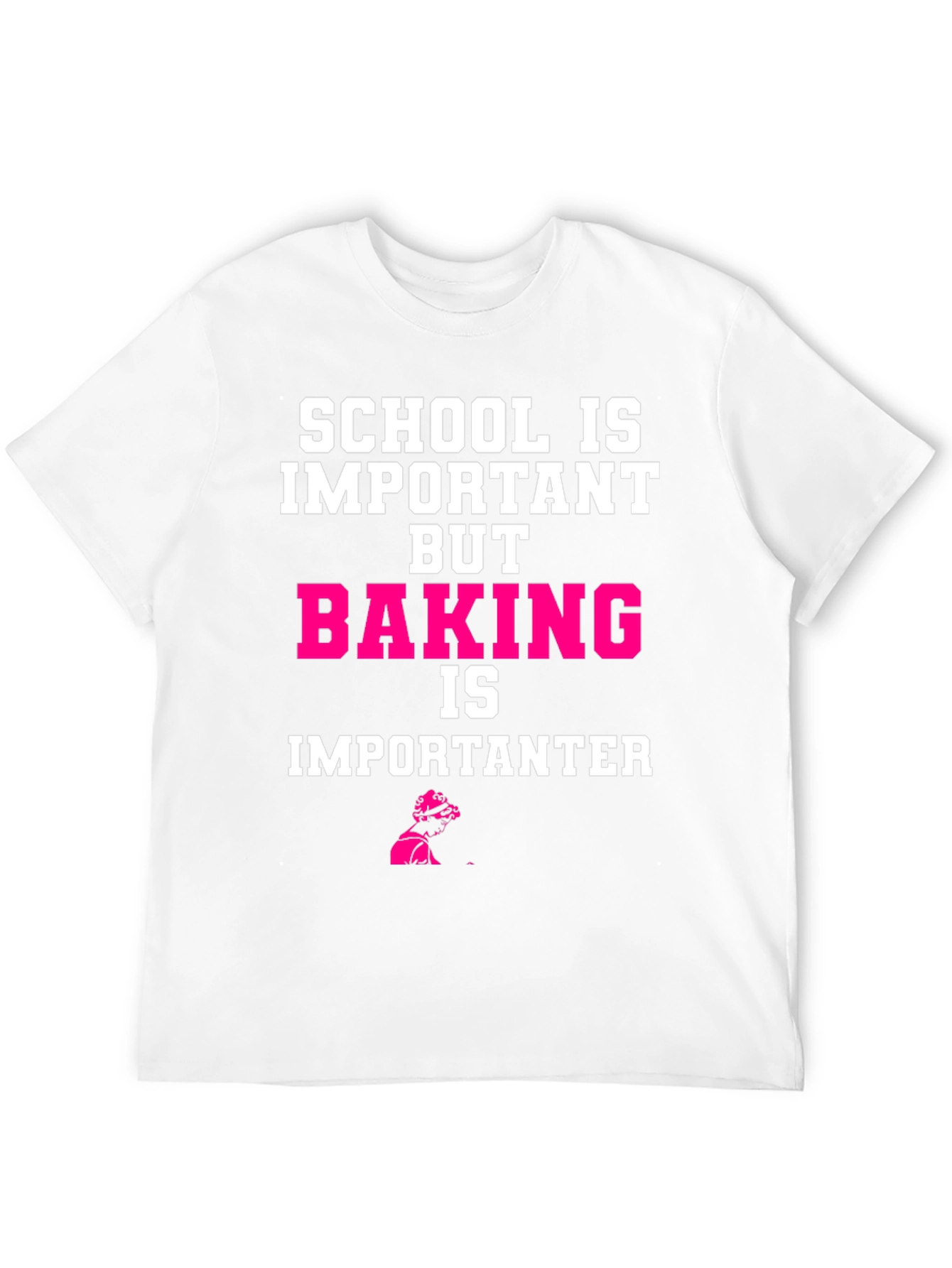 Baking is Importanter T-Shirt