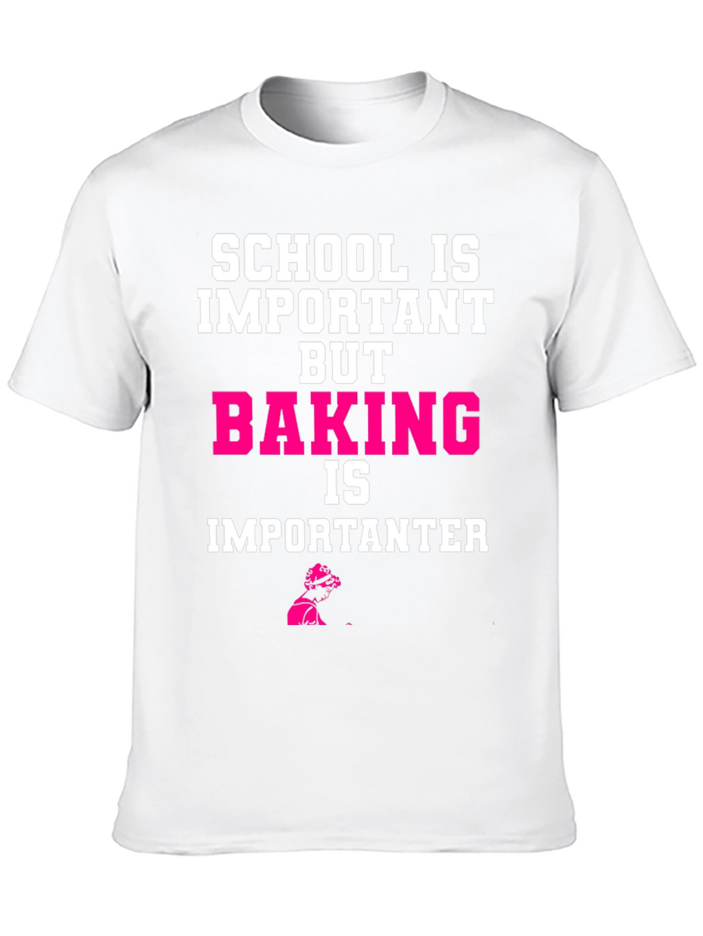 Baking is Importanter T-Shirt
