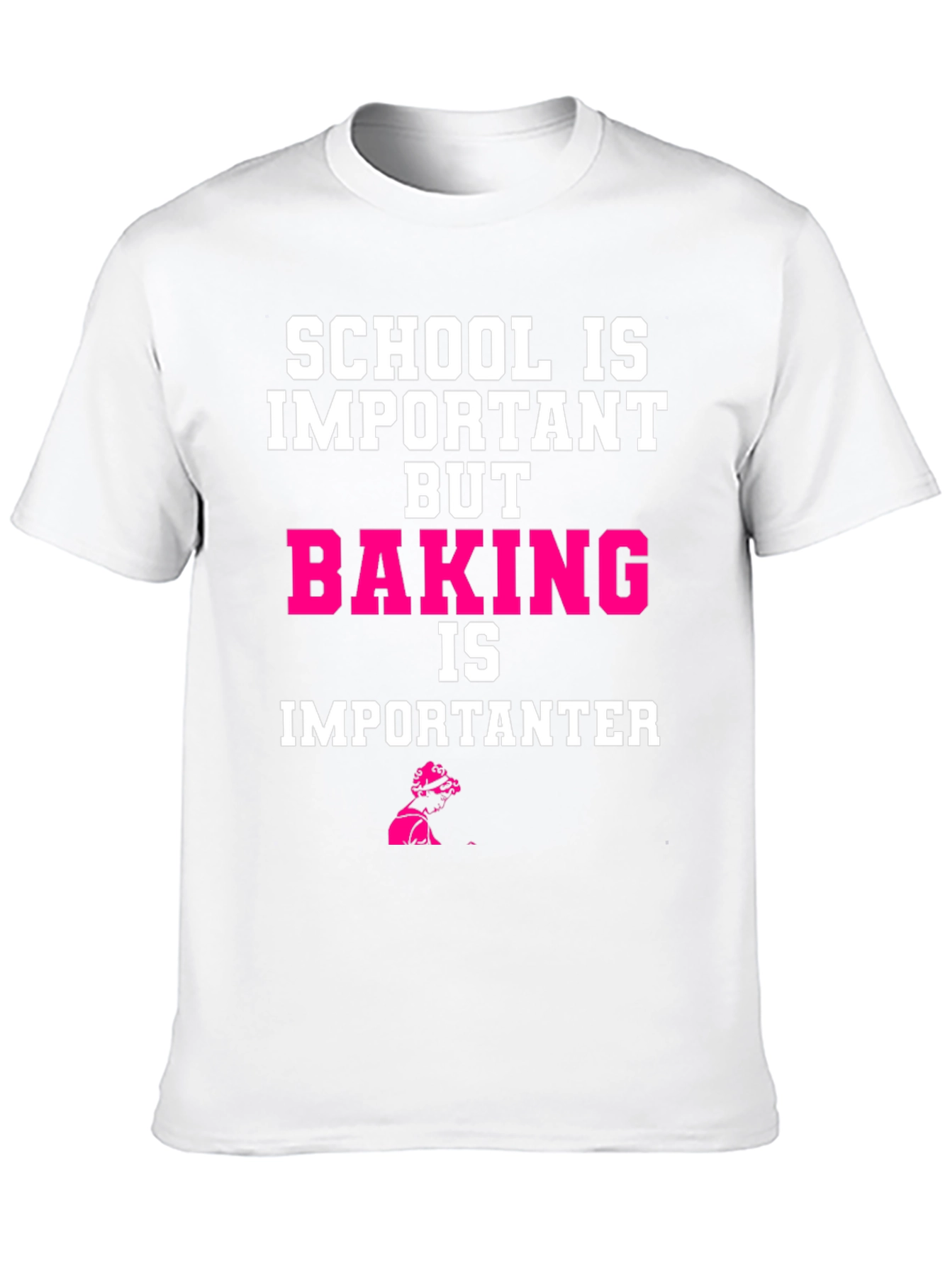 Baking is Importanter T-Shirt