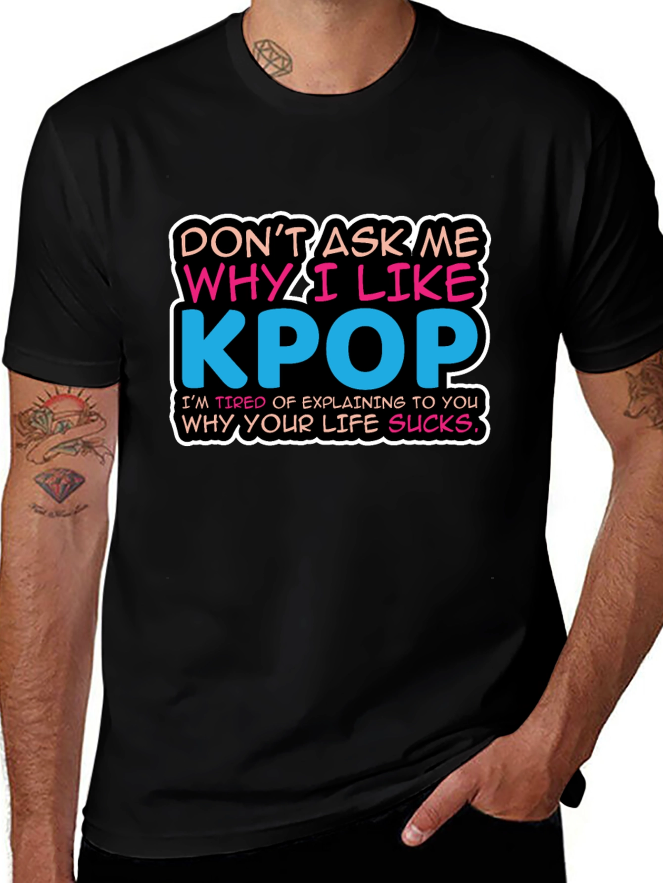 Dont Ask Me Why I Like K-Pop T-Shirt
